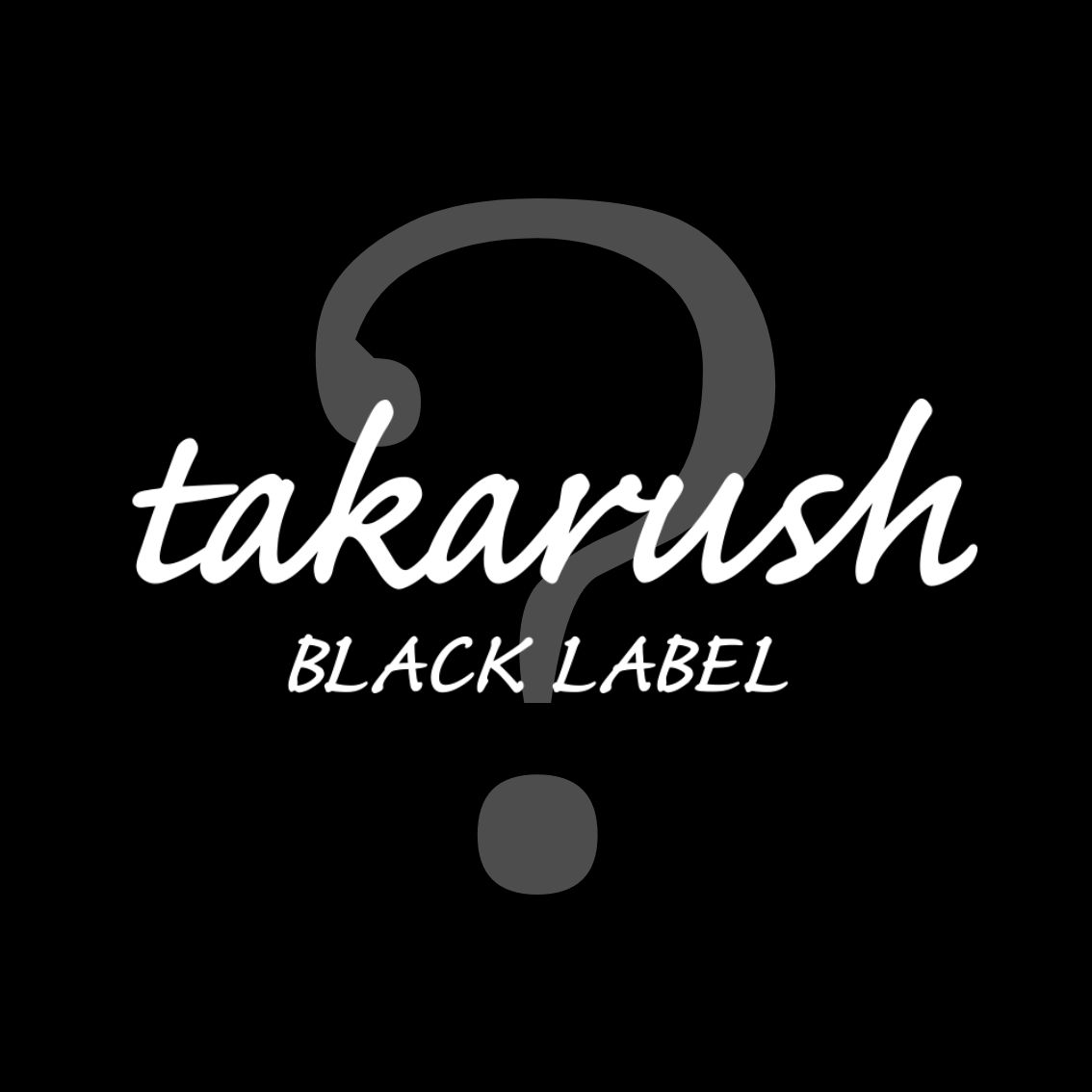 "takarush BLACK LABEL" って？